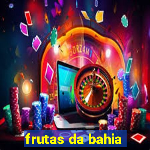 frutas da bahia